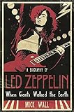 When giants walked the Earth : a biography of Led Zeppelin
