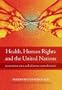 Health, Human Rights and the United Nations: Inconsistent Aims and Inherent Contradictions?
