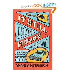 It Still Moves: Lost Songs, Lost Highways, and the Search for the Next American Music
