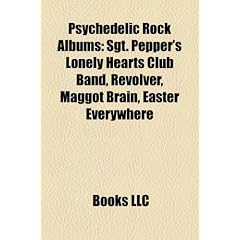 Psychedelic Rock Albums: Sgt. Pepper's Lonely Hearts Club Band, Revolver, Maggot Brain, Easter Everywhere