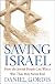 Saving Israel: How the Jewish People Can Win a War That May Never End