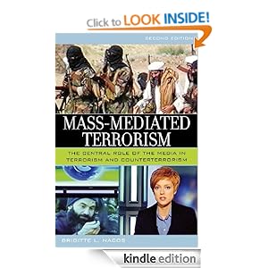 Mass-Mediated Terrorism: The Central Role of the Media in Terrorism and Counterterrorism Brigitte Lebens Nacos
