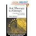 Art Therapy for Groups: A Handbook of Themes and Exercises