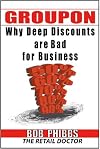 Groupon: You Can't Afford It--Why Deep Discounts are Bad for Small Business