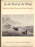 In the Trail of the Wind: American Indian Poems and Ritual Orations
