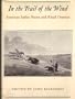 In the Trail of the Wind: American Indian Poems and Ritual Orations