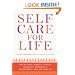 Self-Care for Life: Find Joy, Peace, Serenity, Vitality, Sensuality, Abundance, and Enlightenment - Each and Every Day