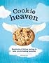 Cookie Heaven: Hundreds of Divine Recipes to Take You to Baking Paradise