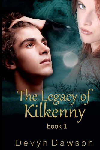 The Legacy of Kilkenny: The Legacy of Kilkenny Book One - The Legacy Series by Devyn Dawson