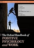 The Oxford handbook of positive psychology and work