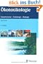 �kotoxikologie: Umweltchemie, Toxikologie, �kologie
