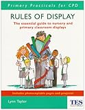 Rules of display : the essential guide to nursery and primary classroom displays