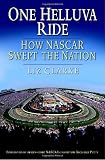 Cover of One Helluva Ride: How NASCAR Swept the Nation
