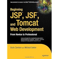 Beginning JSPTM, JSFTM, and TomcatTM Web Development: From Novice to Professional
