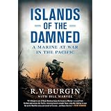 Islands of the Damned: A Marine at War in the Pacificby R.V. Burgin