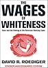 The Wages of Whiteness: Race and the Making of the American Working Class, Revised and Expanded Edition (Haymarket)