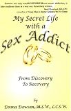 My Secret Life with a Sex Addict - from discovery to recovery
