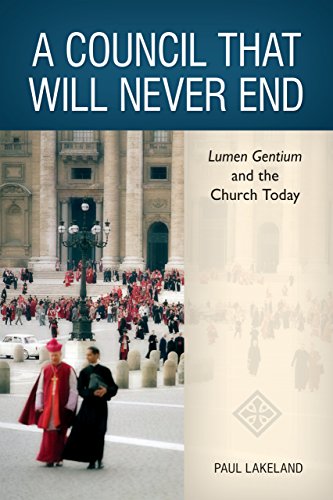 A Council That Will Never End: Lumen Gentium and the Church Today