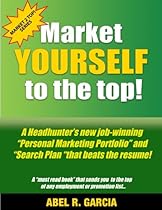 Market Yourself to the Top!: A Headhunter's new job-winning 