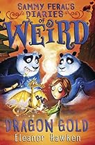 Sammy Feral's Diaries of Weird: Dragon Gold Sammy Feral's Diaries of Weird: Dragon Gold
