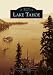 Lake Tahoe (NV) (Images of America) by Peter Goin