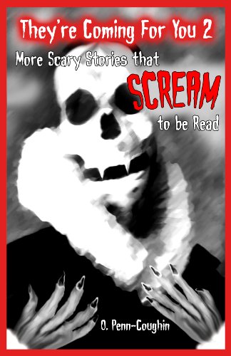 They're Coming For You 2: More Scary Stories that Scream to be Read