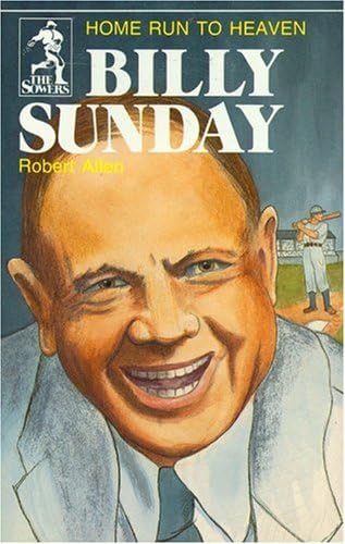 Billy Sunday, Home Run to Heaven