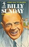 Billy Sunday, Home Run to Heaven (Sowers) (Sowers)