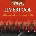 When Football Was Football: Liverpool: A Nostalgic Look at a Century of the Club