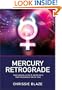 Mercury Retrograde: Your Survival Guide to Astrology's Most Precarious Time of Year