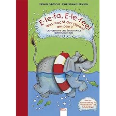 E-le-fa, E-le-fee! Was macht der Elefant am See?: Lautgedichte und Sprachspiele quer durchs ABC