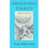 Awakening Evarun (Part II of VI)