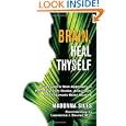 Brain, Heal Thyself: A Caregiver's New Approach to Recovery from... by Madonna Siles and M.D. Lawrence J. Beuret