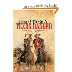 I Used to Be a Texas Ranger: Triumphs and Tribulations of an Old West Lawman