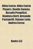 Olbia Calcio: Olbia Calcio Players, Davide Somma, Rosario Pergolizzi, Gianluca Berti, Armando Pantanelli, Simone Loria, Andrea Cossu