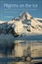 Pilgrims on the Ice: Robert Falcon Scott's First Antarctic Expedition
