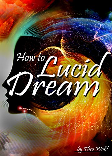 How to Lucid Dream: Your Guide to Mastering Lucid Dreaming Techniques - ( How to Lucid Dream Tonight )