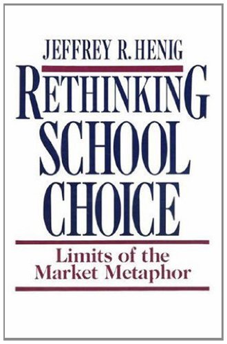 Rethinking School Choice: Limits of the Market Metaphor