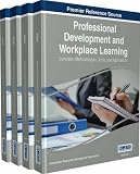 Professional development and workplace learning : concepts, methodologies, tools, and applications