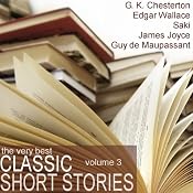 The Very Best Classic Short Stories - Volume 3 | [Edgar Wallace, Saki, G. K. Chesteron, O. Henry]