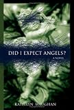 Did I Expect Angels?