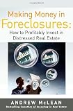 Making Money in Foreclosures: How to Invest Profitably in Distressed Real Estate