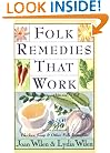 Folk Remedies That Work: By Joan and Lydia Wilen, Authors of Chicken Soup & Other Folk Remedies