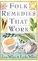 Folk Remedies That Work: By Joan and Lydia Wilen, Authors of Chicken Soup & Other Folk Remedies
