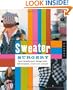 Sweater Surgery: How to Make New Things with Old Sweaters (Domestic Arts for Crafty Girls)