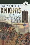 Days of the knights : a tale of castles and battles