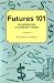 Futures 101 : An Introduction to Commodity Trading (2000 Edition)