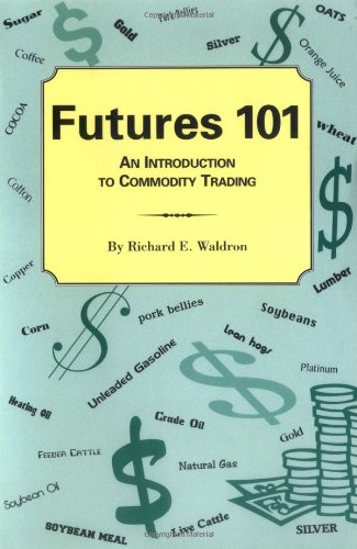 Futures 101 : An Introduction to Commodity Trading 