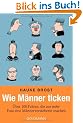Wie M�nner ticken: �ber 100 Fakten, die aus jeder Frau eine M�nnerversteherin machen