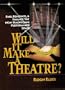 Will It Make a Theatre? Find, Renovate, & Finance the Non-Traditional Performance Space